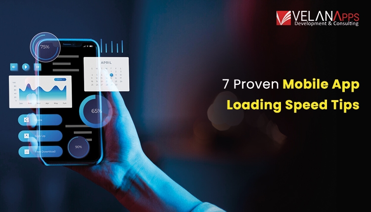 7 Proven Mobile App Loading Speed Tips In 2026