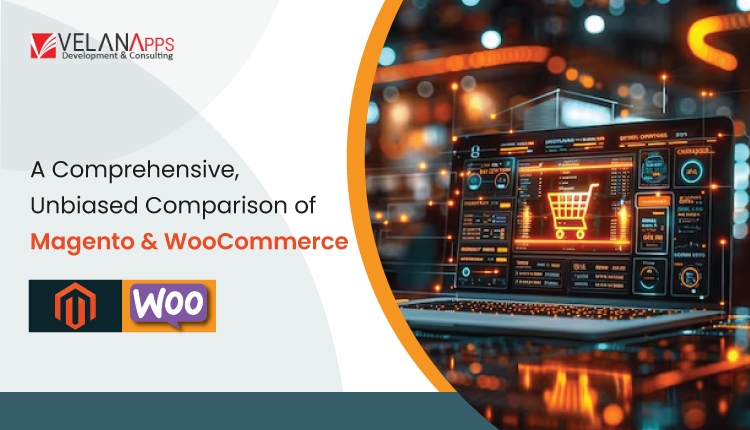 A Comprehensive, Unbiased Comparison of Magento and WooCommerce