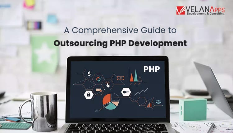 A Comprehensive Guide To Outsourcing PHP Development