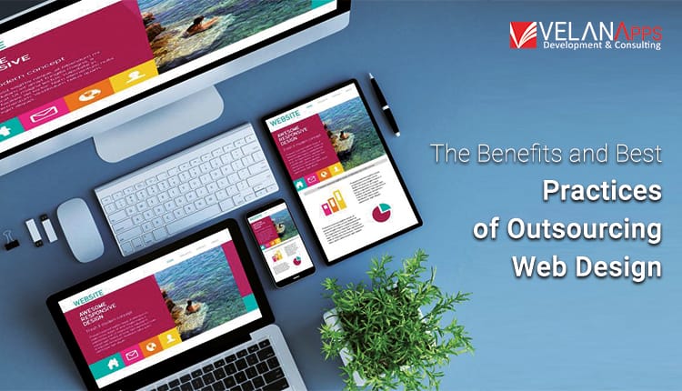 The Benefits And Best Practices Of Outsourcing Web Design