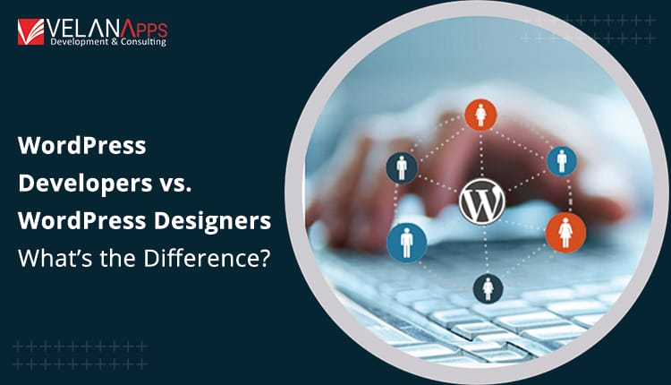 WordPress Developer vs. WordPress Designer: What’s The Difference?