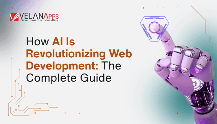 How AI Is Revolutionizing Web Development? The Complete Guide