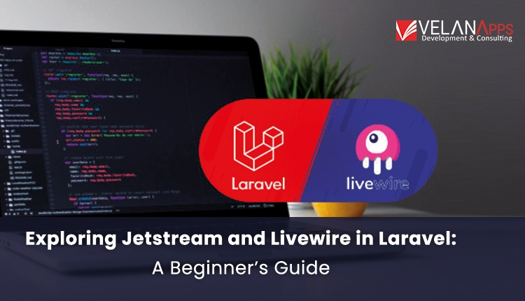 Exploring Jetstream and Livewire in Laravel: A Beginner's Guide