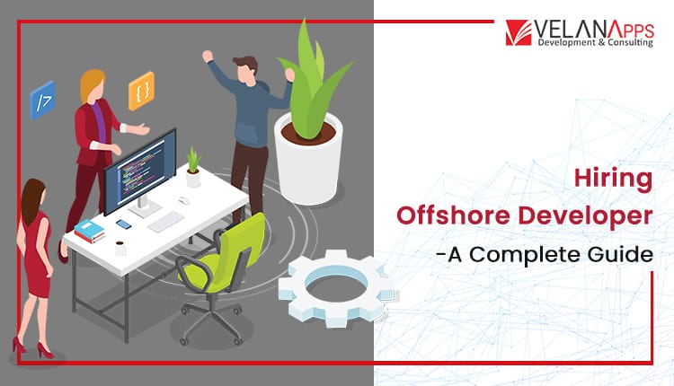 Hiring Offshore Developers In 2025 – A Complete Guide