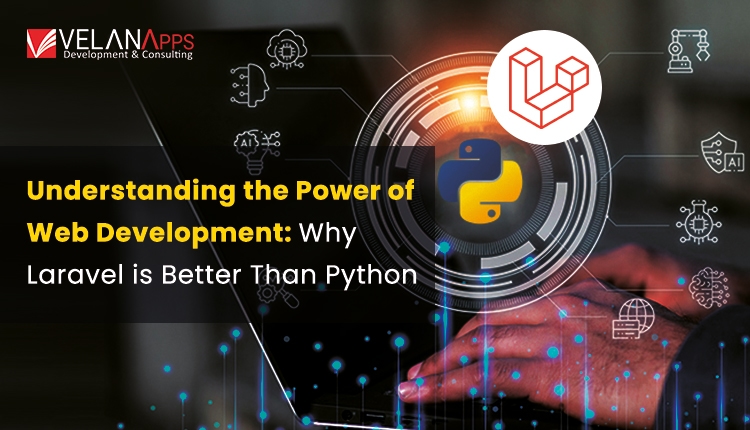 Understanding the Power of Web Development: Why Laravel is Better Than Python
