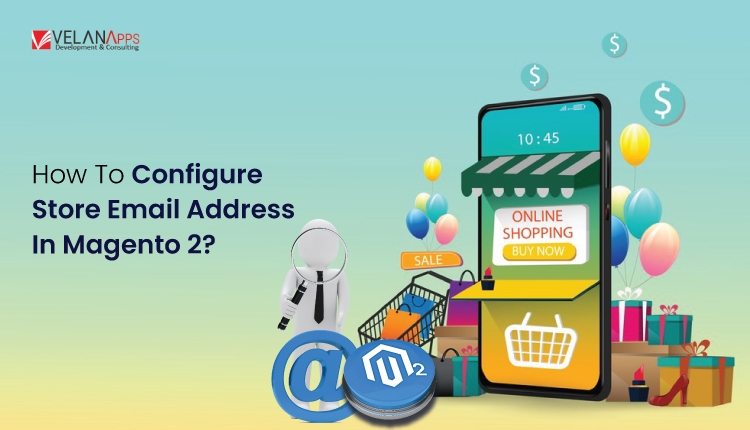 How to Configure Store Email Address in Magento 2?