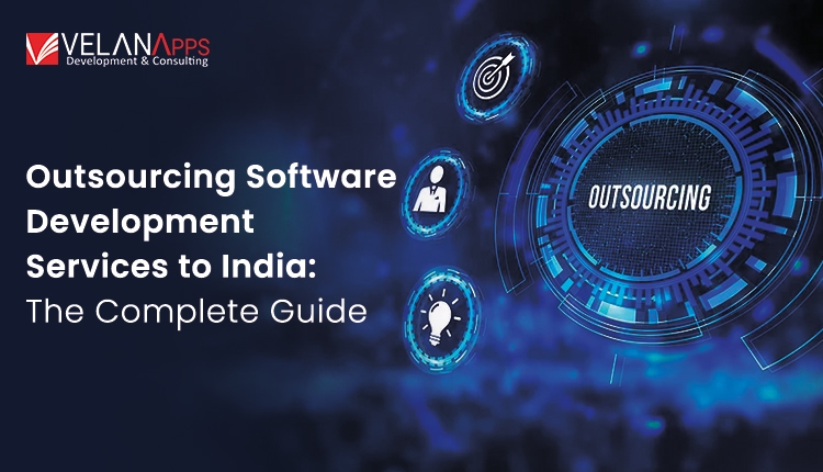 Outsourcing Software Development Services to India: The Complete Guide 2025