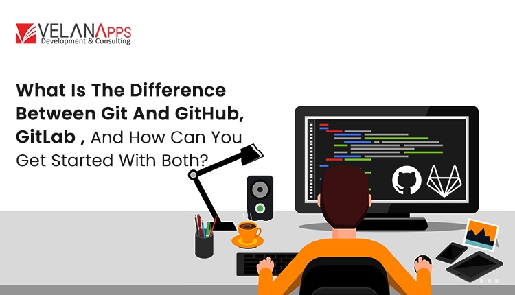 What Is The Difference Between Git And GitHub, GitLab , And How Can You Get Started With Both?