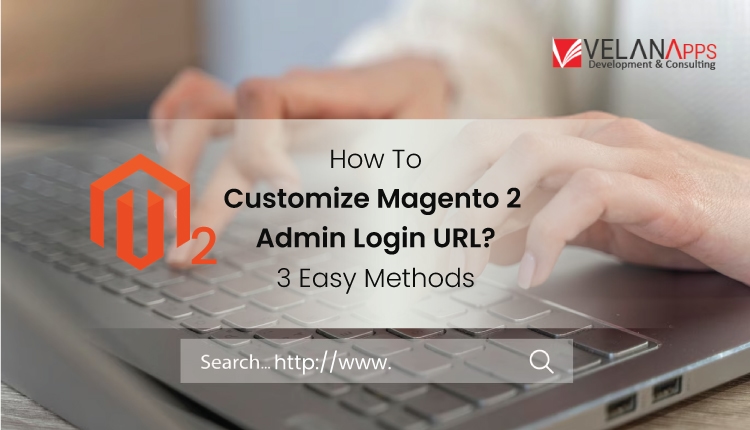 How To Customize Magento 2 Admin Login URL? 3 Easy Methods