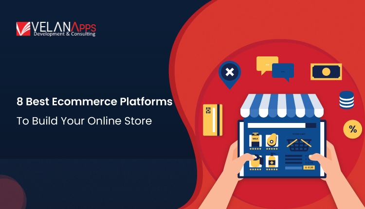 The 8 Best Ecommerce Platforms Will Help You Build Your Online Store By 2025