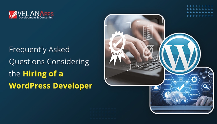 Hire WordPress Developers: Cost, Skills, Process & Common FAQs