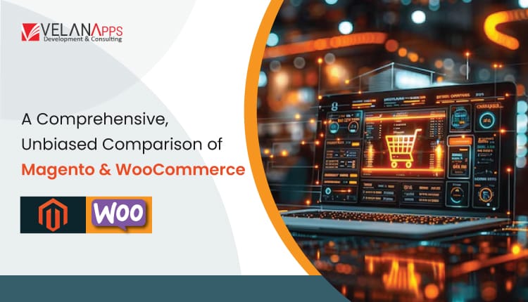 A Comprehensive, Unbiased Comparison of Magento and WooCommerce
