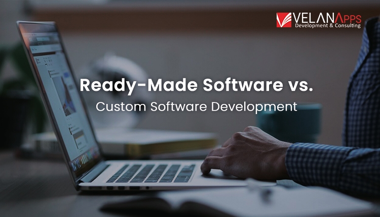 Ready-Made Software vs. Custom Software Development: Which Solution is Right for Your Business?