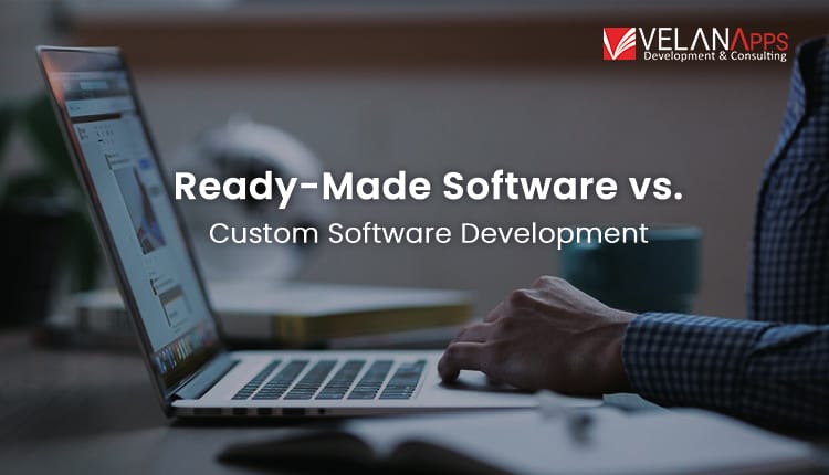 Ready-Made Software vs. Custom Software Development: Which Solution is Right for Your Business?