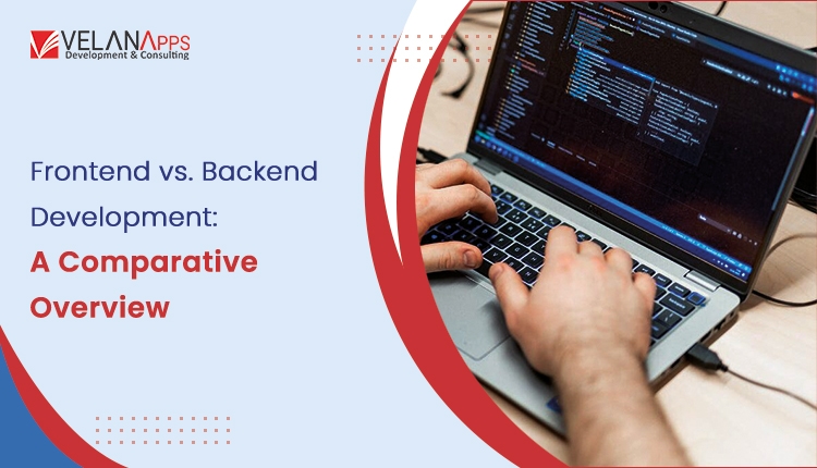 Frontend vs. Backend Development: A Comparative Overview
