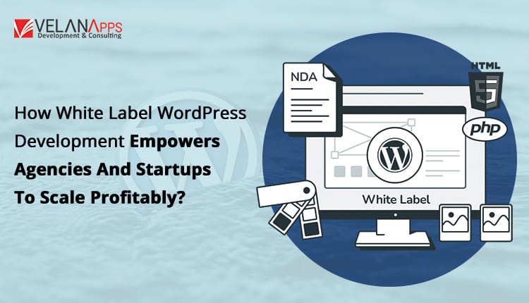White Label WordPress Development for Agencies: Pricing, Scaling Strategy & Partner Selection