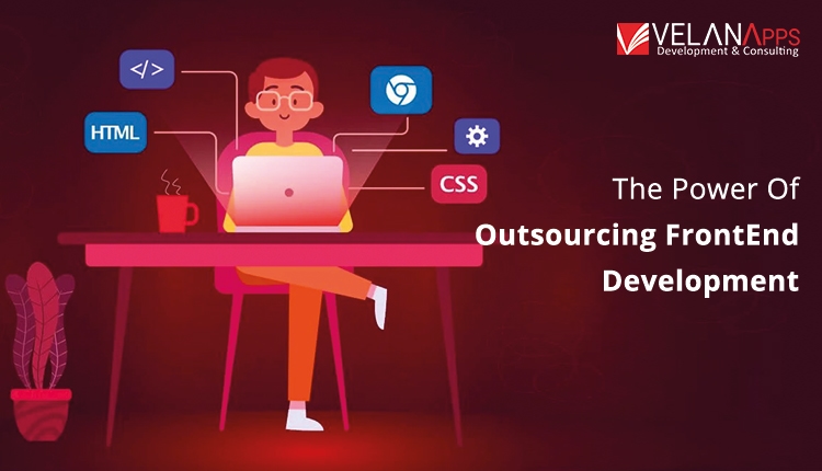 The Power Of Outsourcing FrontEnd Development