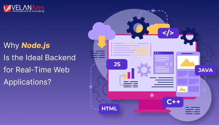 Why Node.js Is The Ideal Backend For Real-Time Web Applications?