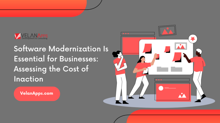 Software Modernization Is Essential for Businesses: Assessing the Cost of Inaction