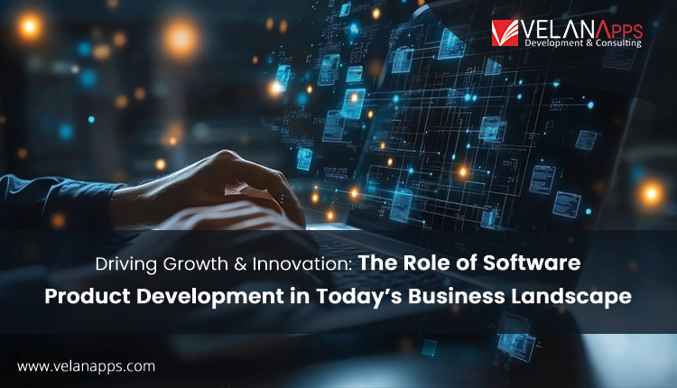Driving Growth and Innovation The Role of Software Product Development in Today's Business Landscape