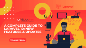 A Complete Guide To Laravel 10 New Features And Updates