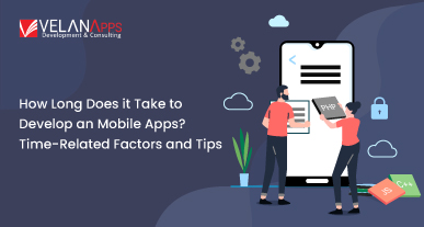 How Long Does It Take To Develop an Mobile App? Time-Related Factors and Tips