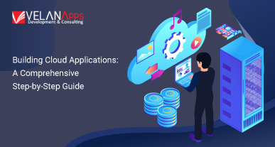 Building Cloud Applications: A Comprehensive Step By Step Guide For 2024